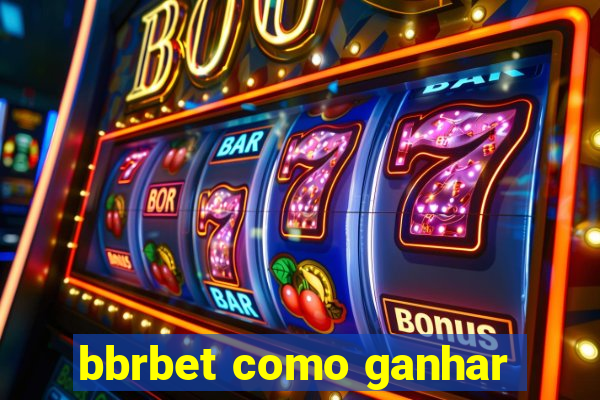 bbrbet como ganhar